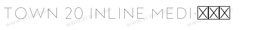 Town 20 Inline Medi字体转换 Town 20 Inline Medi字体转换